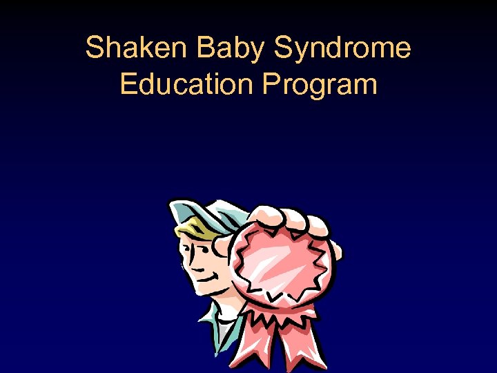 Shaken Baby Syndrome Education Program 