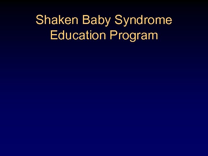 Shaken Baby Syndrome Education Program 