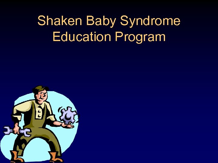 Shaken Baby Syndrome Education Program 