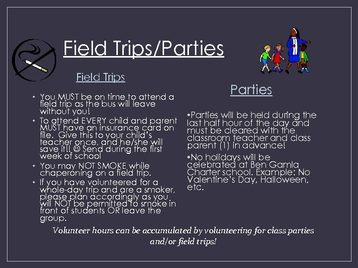 Field Trips/Parties Field Trips Parties • You MUST be on time to attend a