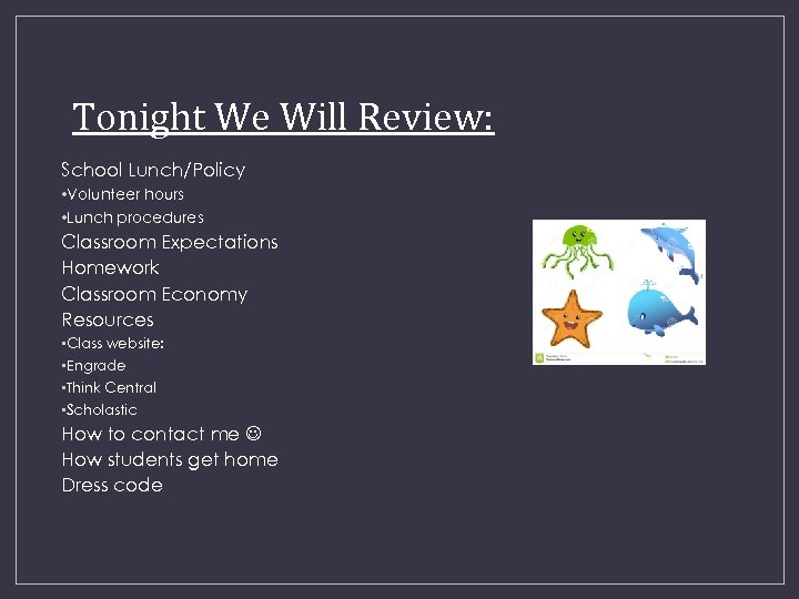 Tonight We Will Review: School Lunch/Policy • Volunteer hours • Lunch procedures Classroom Expectations