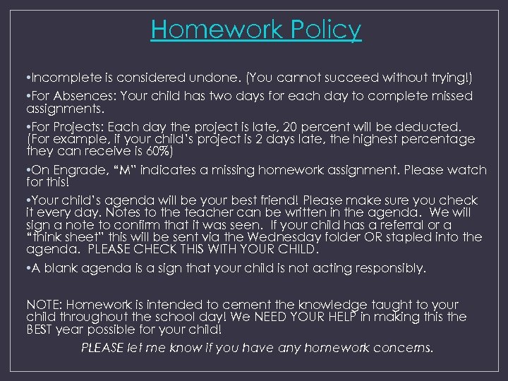 Homework Policy • Incomplete is considered undone. (You cannot succeed without trying!) • For