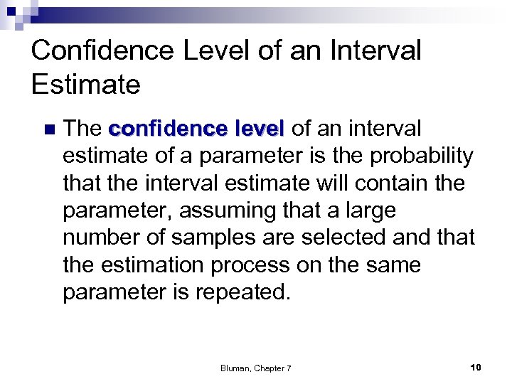 Confidence Level of an Interval Estimate n The confidence level of an interval estimate