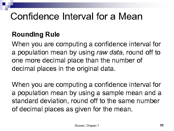 Confidence Interval for a Mean Rounding Rule When you are computing a confidence interval