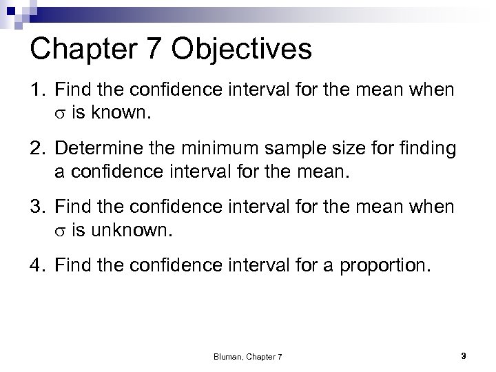 Chapter 7 Objectives 1. Find the confidence interval for the mean when is known.