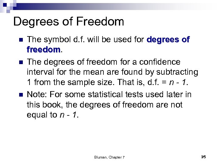Degrees of Freedom n n n The symbol d. f. will be used for