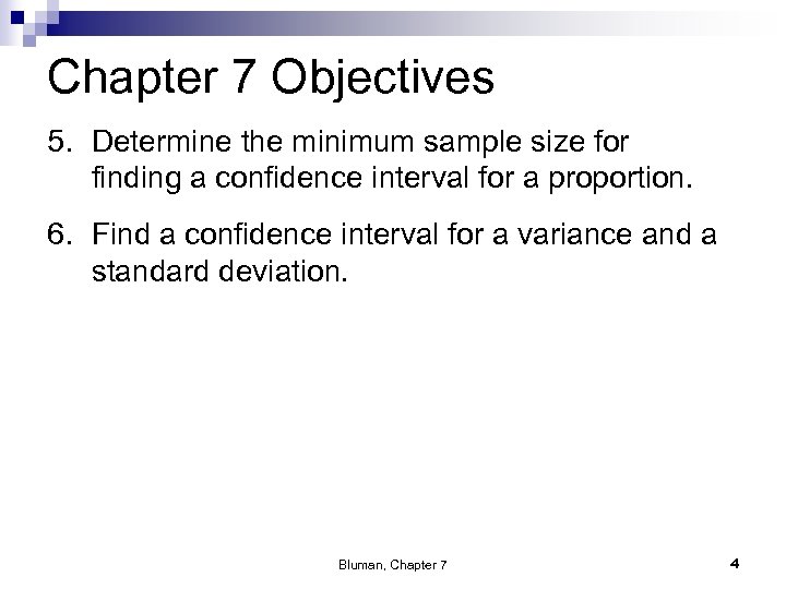 Chapter 7 Objectives 5. Determine the minimum sample size for finding a confidence interval