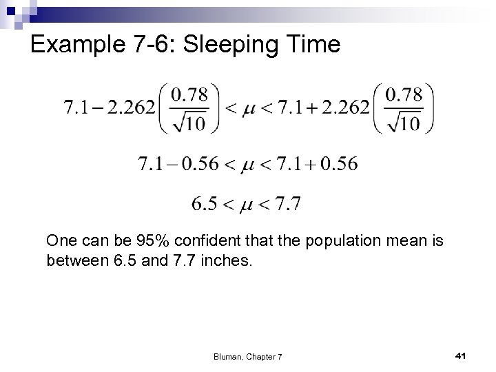 Example 7 -6: Sleeping Time One can be 95% confident that the population mean