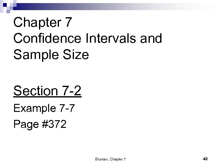 Chapter 7 Confidence Intervals and Sample Size Section 7 -2 Example 7 -7 Page