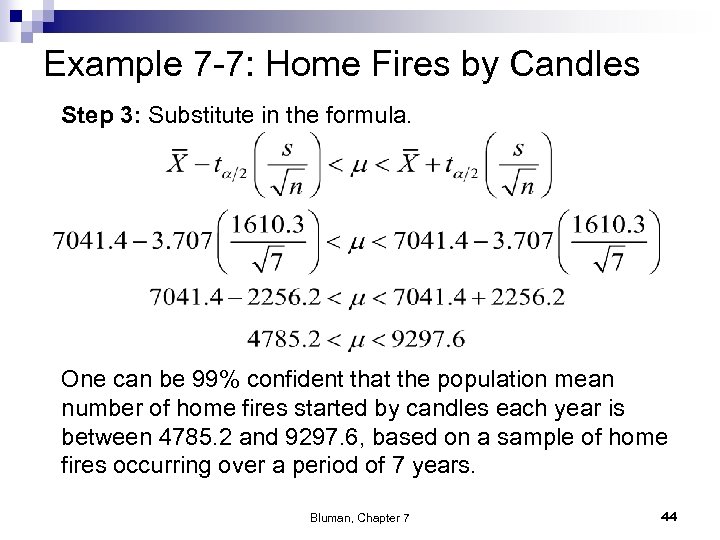 Example 7 -7: Home Fires by Candles Step 3: Substitute in the formula. One