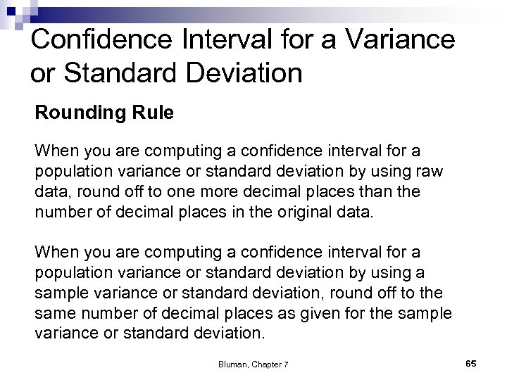 Confidence Interval for a Variance or Standard Deviation Rounding Rule When you are computing