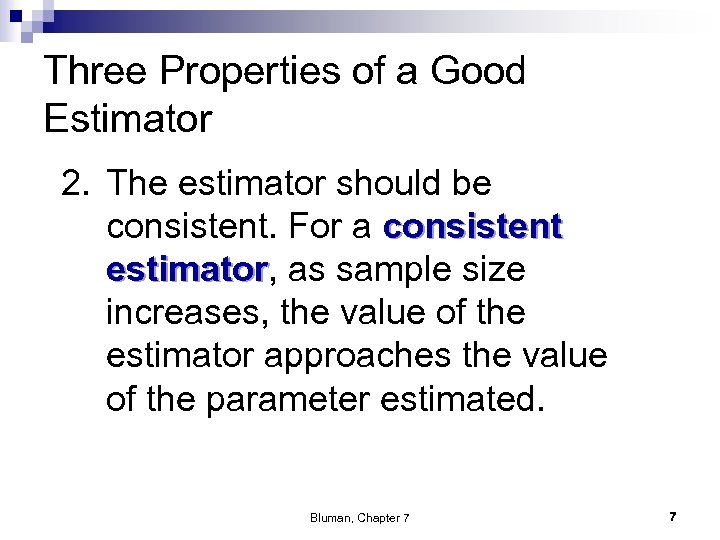Three Properties of a Good Estimator 2. The estimator should be consistent. For a