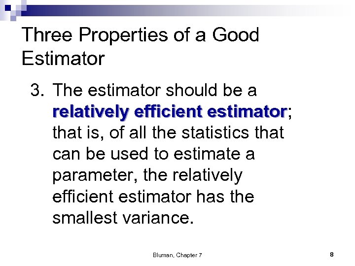 Three Properties of a Good Estimator 3. The estimator should be a relatively efficient