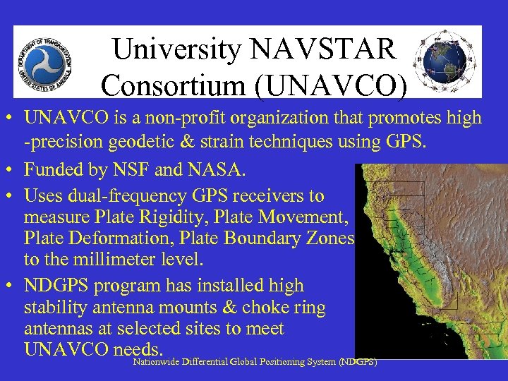 University NAVSTAR Consortium (UNAVCO) • UNAVCO is a non-profit organization that promotes high -precision