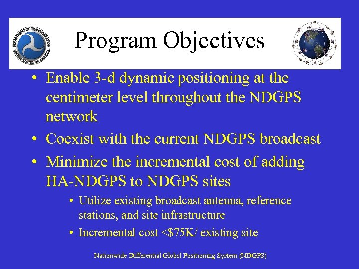 Program Objectives • Enable 3 -d dynamic positioning at the centimeter level throughout the