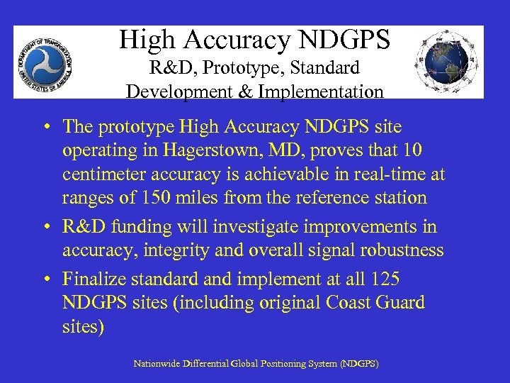 High Accuracy NDGPS R&D, Prototype, Standard Development & Implementation • The prototype High Accuracy