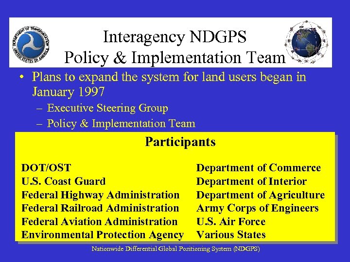 Interagency NDGPS Policy & Implementation Team • Plans to expand the system for land