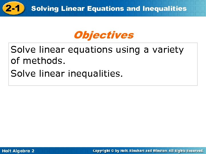 2 -1 Solving Linear Equations and Inequalities Objectives Solve linear equations using a variety