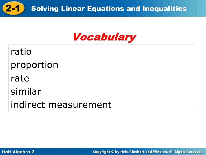 2 -1 Solving Linear Equations and Inequalities Vocabulary ratio proportion rate similar indirect measurement
