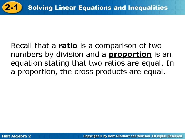 2 -1 Solving Linear Equations and Inequalities Recall that a ratio is a comparison