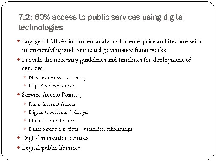 7. 2: 60% access to public services using digital technologies Engage all MDAs in
