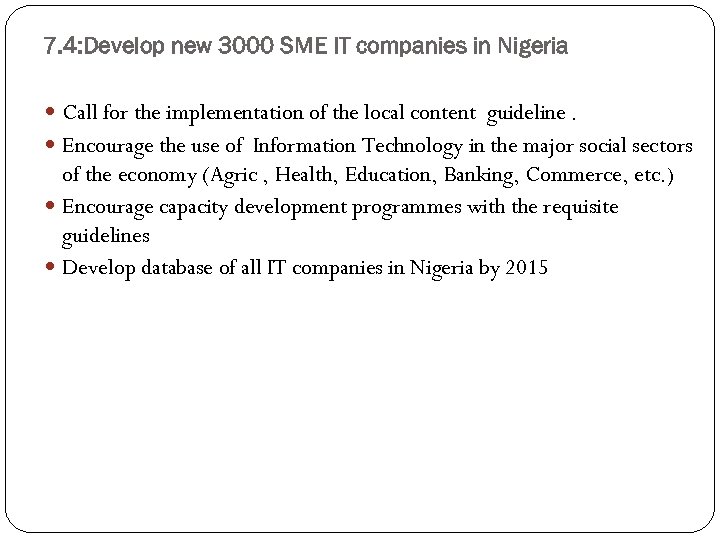7. 4: Develop new 3000 SME IT companies in Nigeria Call for the implementation