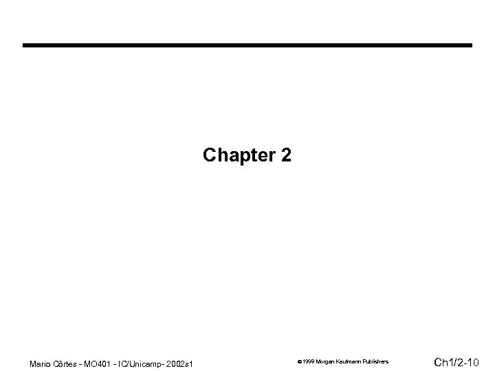 Chapter 2 Mario Côrtes - MO 401 - IC/Unicamp- 2002 s 1 1998 Morgan