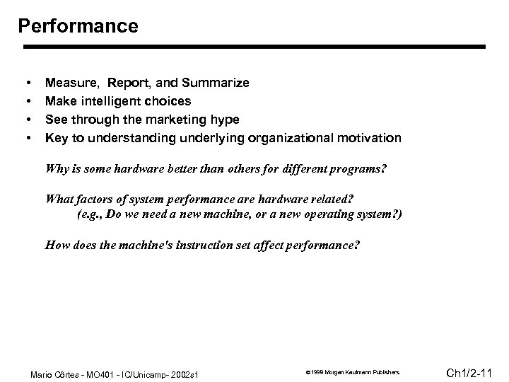 Performance • • Measure, Report, and Summarize Make intelligent choices See through the marketing