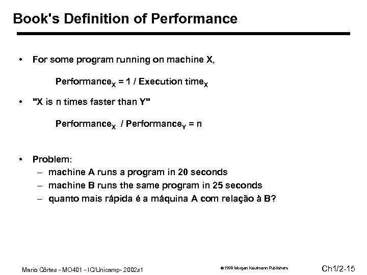 Book's Definition of Performance • For some program running on machine X, Performance. X