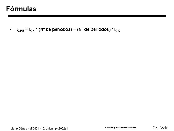 Fórmulas • t. CPU = t. CK * (Nº de períodos) = (Nº de