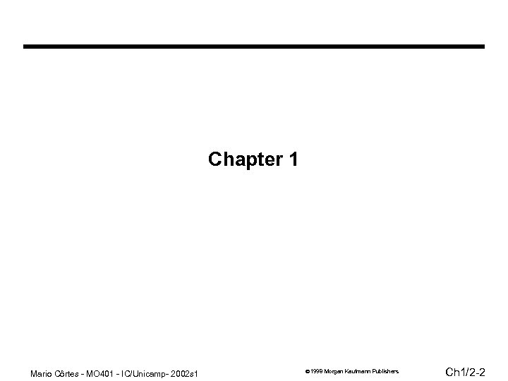 Chapter 1 Mario Côrtes - MO 401 - IC/Unicamp- 2002 s 1 1998 Morgan