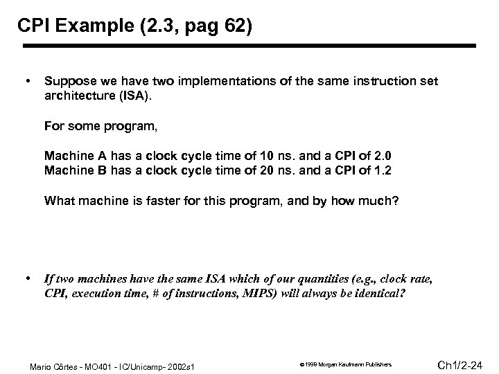 CPI Example (2. 3, pag 62) • Suppose we have two implementations of the
