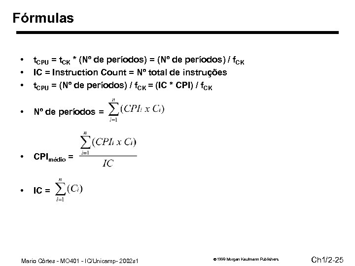 Fórmulas • • • t. CPU = t. CK * (Nº de períodos) =