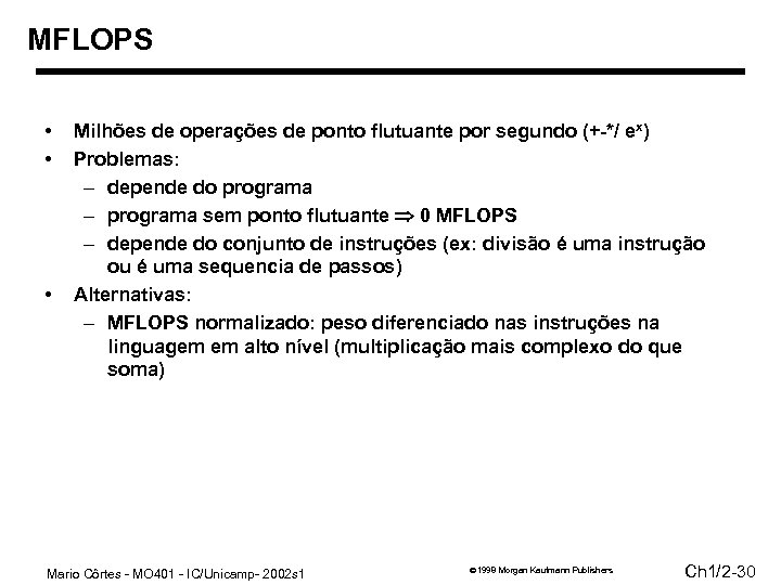 MFLOPS • • • Milhões de operações de ponto flutuante por segundo (+-*/ ex)