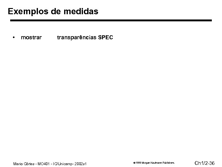 Exemplos de medidas • mostrar transparências SPEC Mario Côrtes - MO 401 - IC/Unicamp-