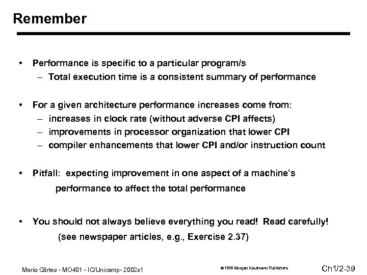 Remember • Performance is specific to a particular program/s – Total execution time is
