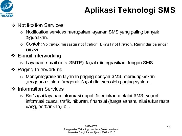 Aplikasi Teknologi SMS v Notification Services o Notification services merupakan layanan SMS yang paling
