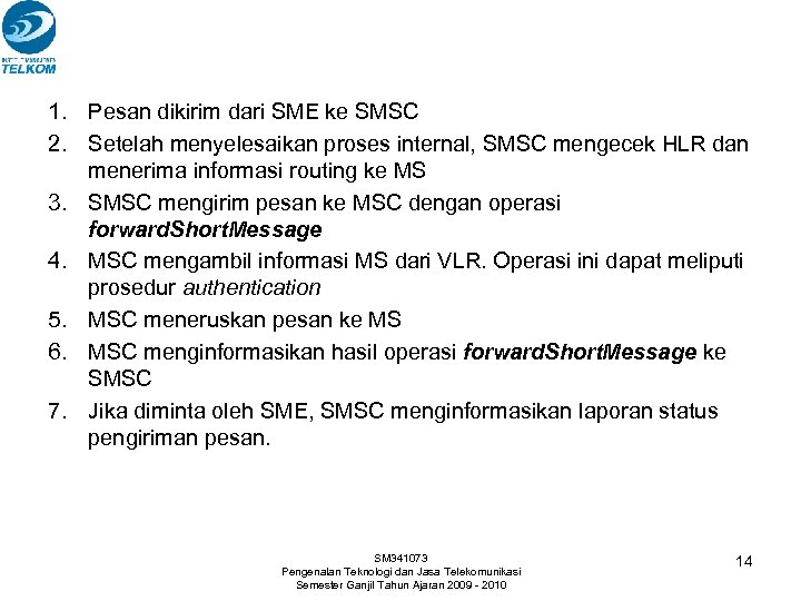 1. Pesan dikirim dari SME ke SMSC 2. Setelah menyelesaikan proses internal, SMSC mengecek