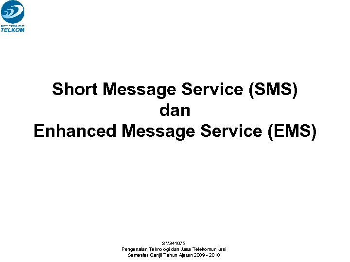 Short Message Service (SMS) dan Enhanced Message Service (EMS) SM 341073 Pengenalan Teknologi dan