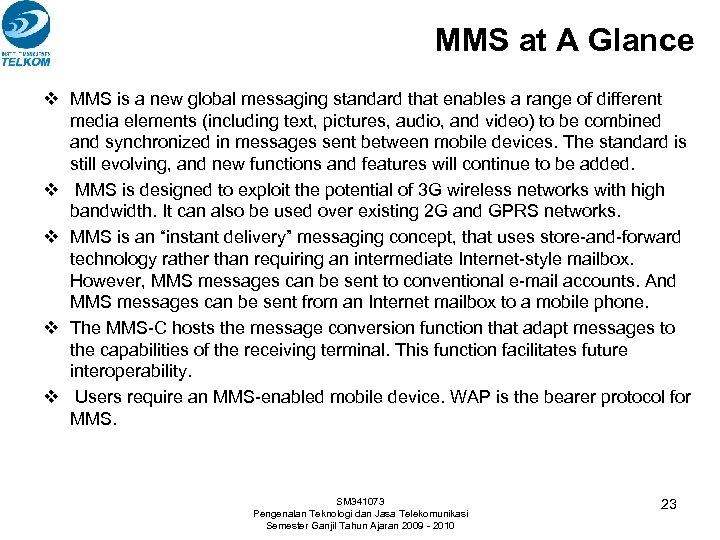 MMS at A Glance v MMS is a new global messaging standard that enables