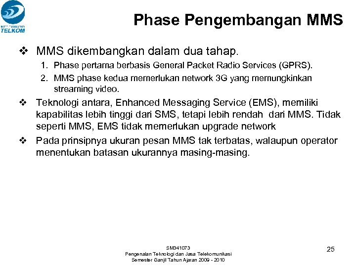 Phase Pengembangan MMS v MMS dikembangkan dalam dua tahap. 1. Phase pertama berbasis General
