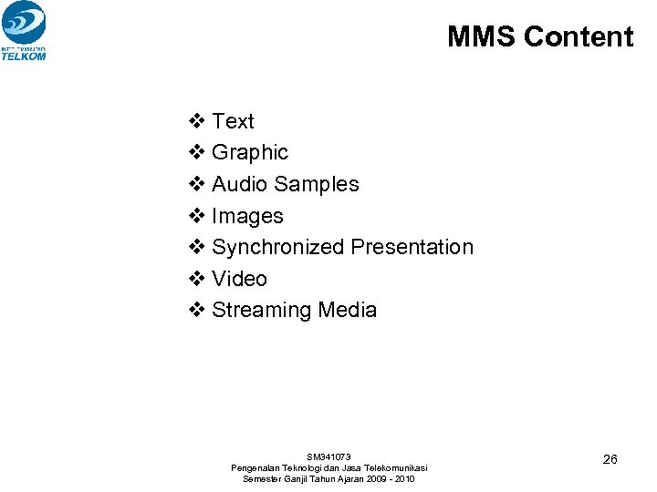 MMS Content v Text v Graphic v Audio Samples v Images v Synchronized Presentation