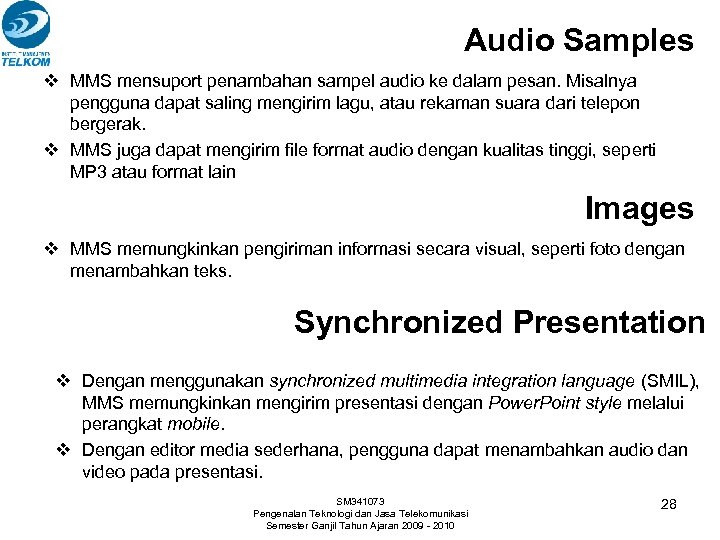 Audio Samples v MMS mensuport penambahan sampel audio ke dalam pesan. Misalnya pengguna dapat