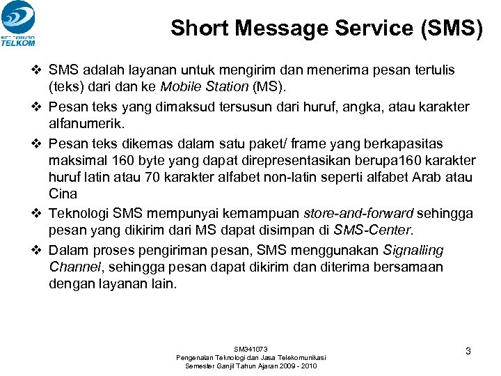 Short Message Service (SMS) v SMS adalah layanan untuk mengirim dan menerima pesan tertulis