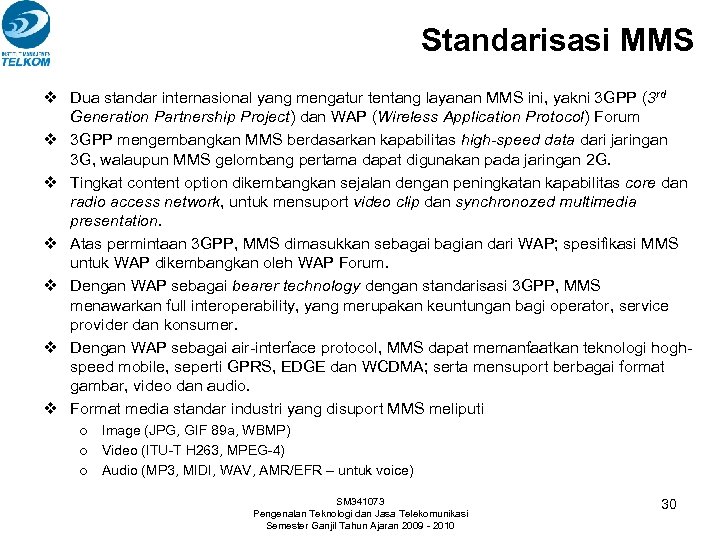 Standarisasi MMS v Dua standar internasional yang mengatur tentang layanan MMS ini, yakni 3