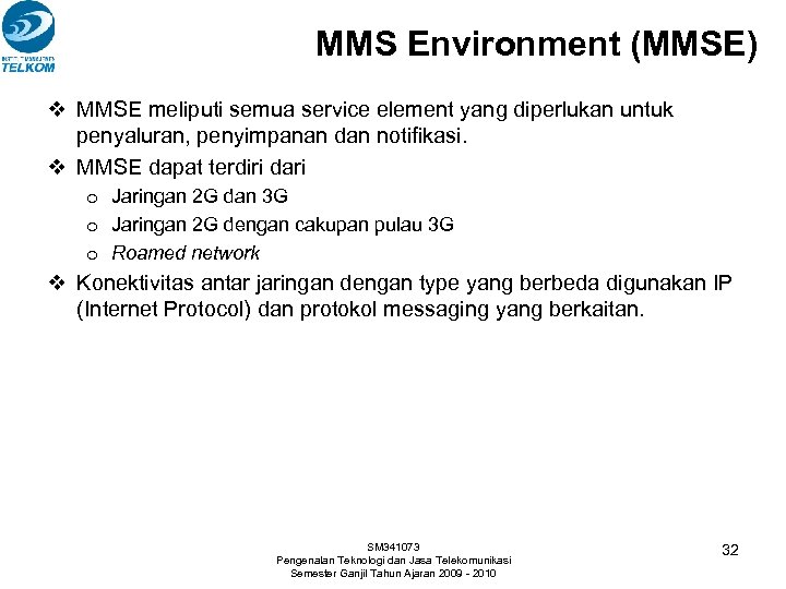 MMS Environment (MMSE) v MMSE meliputi semua service element yang diperlukan untuk penyaluran, penyimpanan