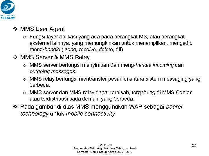 v MMS User Agent o Fungsi layer aplikasi yang ada perangkat MS, atau perangkat