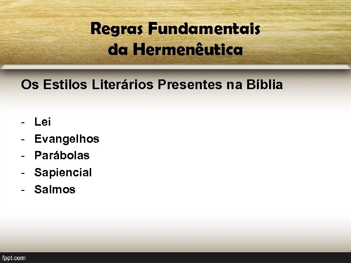 Regras Fundamentais da Hermenêutica Os Estilos Literários Presentes na Bíblia - Lei Evangelhos Parábolas