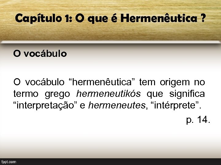 Capítulo 1: O que é Hermenêutica ? O vocábulo “hermenêutica” tem origem no termo