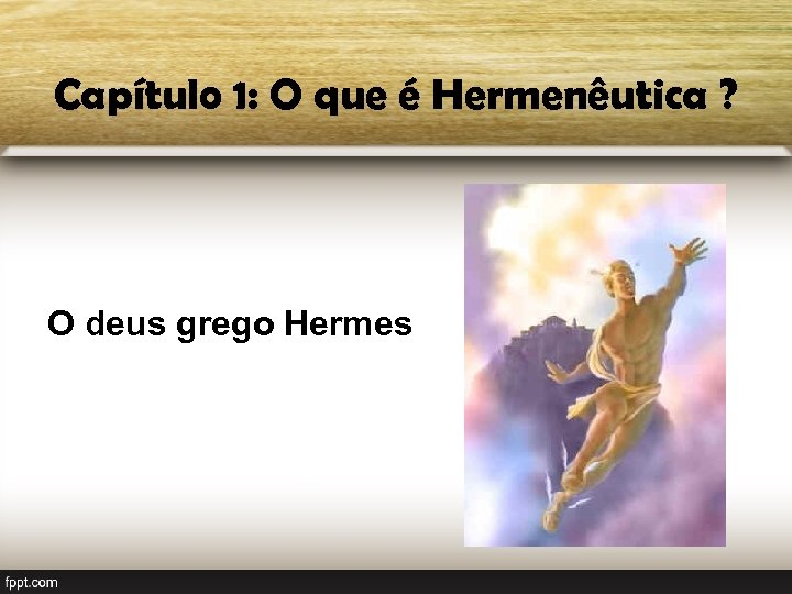 Capítulo 1: O que é Hermenêutica ? O deus grego Hermes 